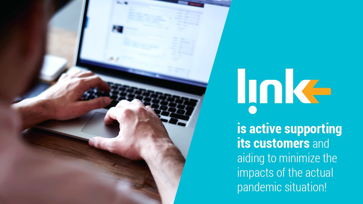 Link is active supporting its customers and aiding to minimize the impacts of the actual pandemic situation