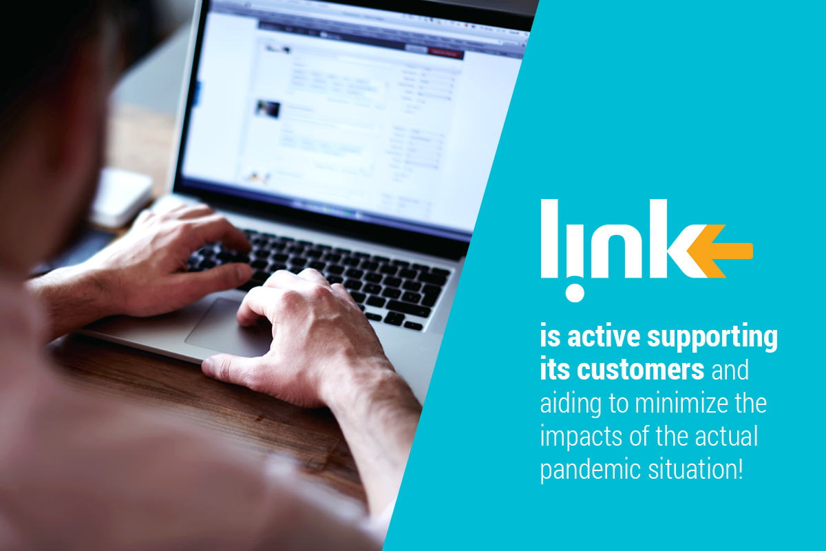 Link is active supporting its customers and aiding to minimize the impacts of the actual pandemic situation