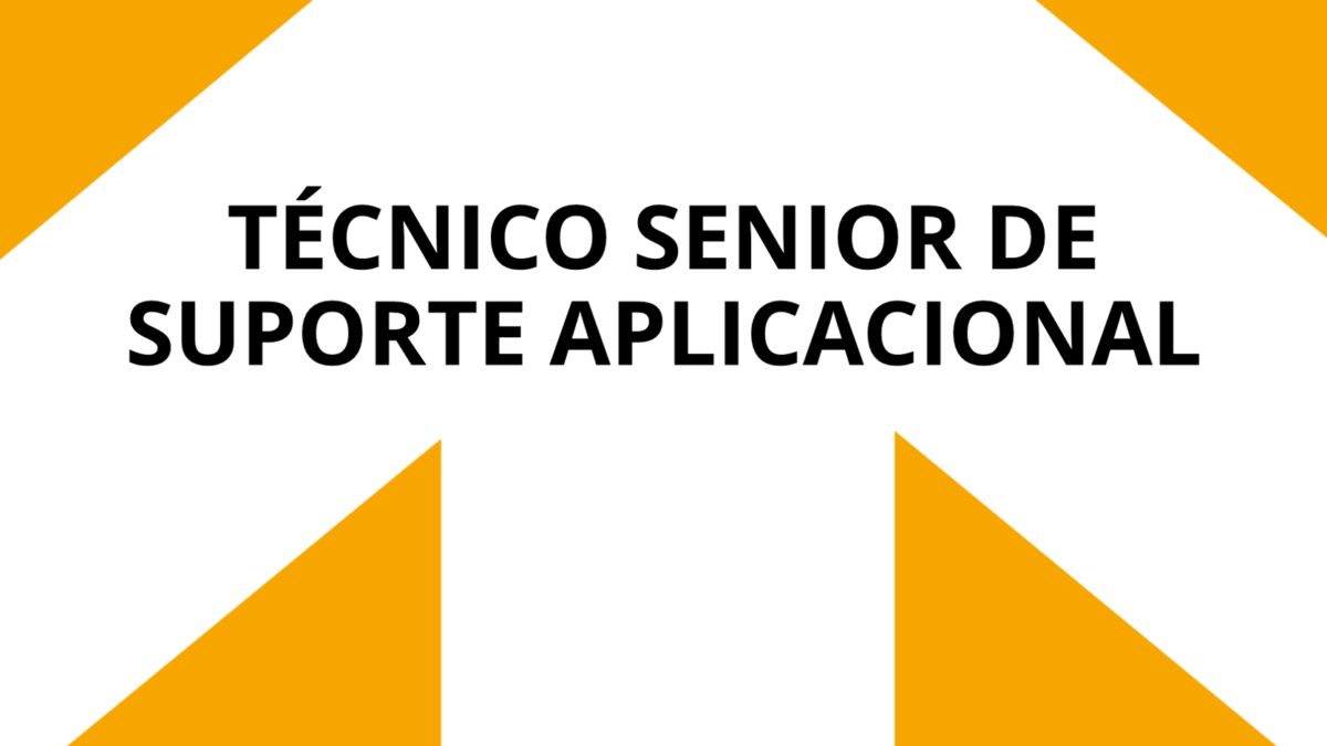 Técnico Senior de Suporte Aplicacional